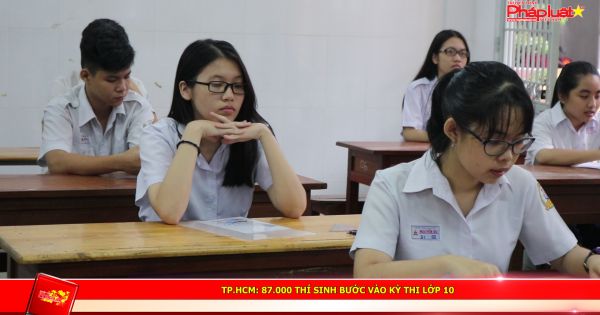 TPHCM: 87.000 thí sinh bước vào kỳ thi lớp 10