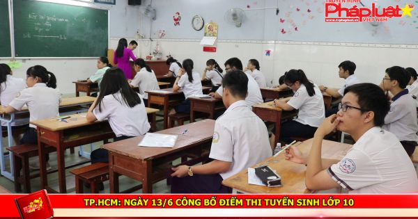 TP HCM: Ngày 13/6 công bố điểm thi tuyển sinh lớp 10