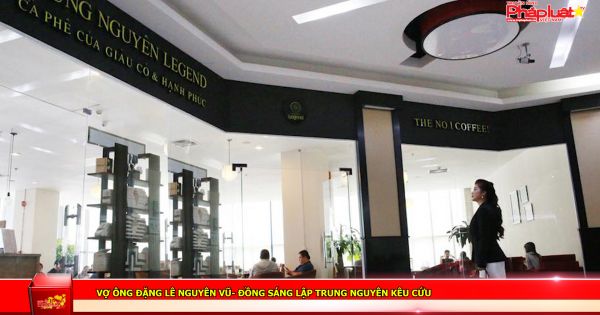 Vợ ông Đặng Lê Nguyên Vũ- đồng sáng lập Trung Nguyên- kêu cứu.