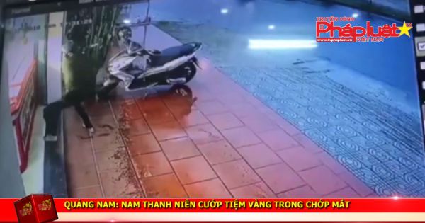 Quảng Nam: Nam thanh niên cướp tiệm vàng trong chớp mắt
