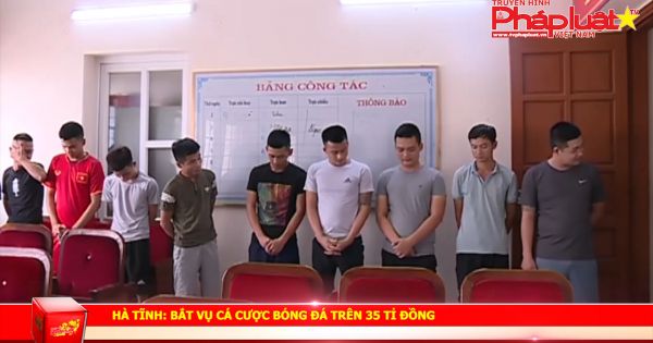 Hà Tĩnh: Bắt ổ cá cược bóng đá qua mạng trên 35 tỉ đồng