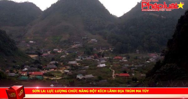 Lực lượng vũ trang đột kích vào lãnh địa của trùm buôn ma túy