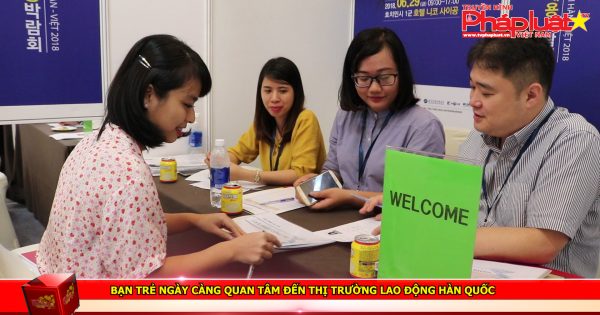Bạn trẻ ngày càng quan tâm đến thị trường lao động hàn quốc