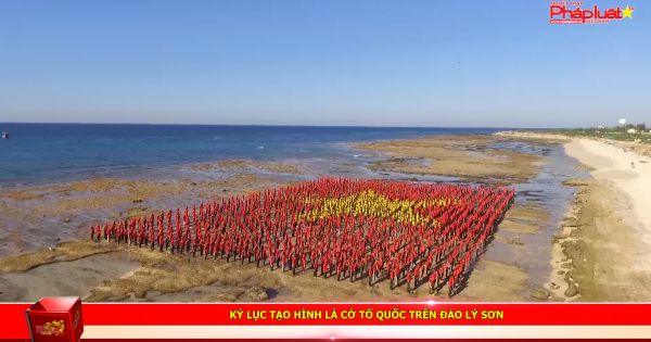 Kỷ lục tạo hình lá cờ Tổ Quốc trên đảo Lý Sơn