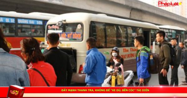 Đẩy mạnh thanh tra, không để “xe dù, bến cóc” tái diễn