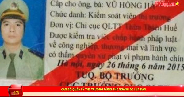 Cán bộ quản lý thị trường dùng thẻ ngành đi lừa đảo