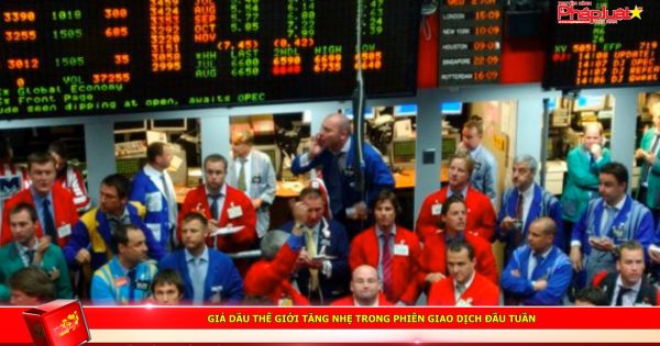 Giá dầu Thế giới tăng nhẹ trong phiên giao dịch đầu tuần