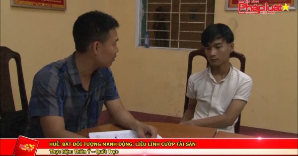 Huế: Bắt đối tượng manh động, liều lĩnh cướp tài sản