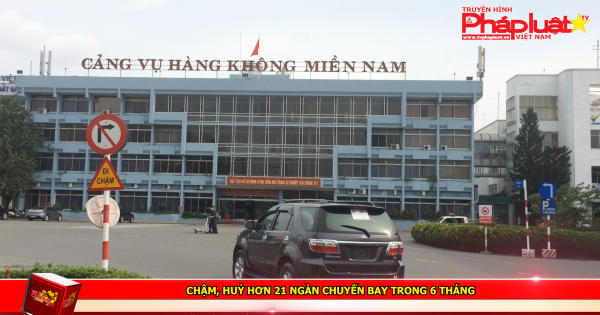 Chậm, huỷ hơn 21 ngàn chuyến bay trong 6 tháng