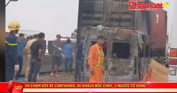 Va chạm xe container, xe khách bốc cháy, 2 người tử vong