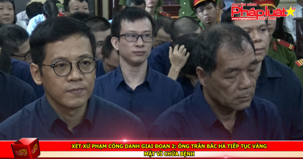 Xét xử Phạm Công Danh giai đoạn 2: Ông Trần Bắc Hà tiếp tục vắng mặt vì chữa bệnh