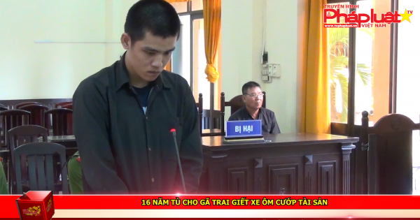 16 năm tù cho gã trai giết xe ôm cướp tài sản