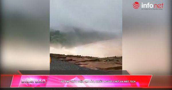 Điểm báo ngày 25/07/2018: Vỡ đập thủy điện tại Lào, nhiều người chết và mất tích