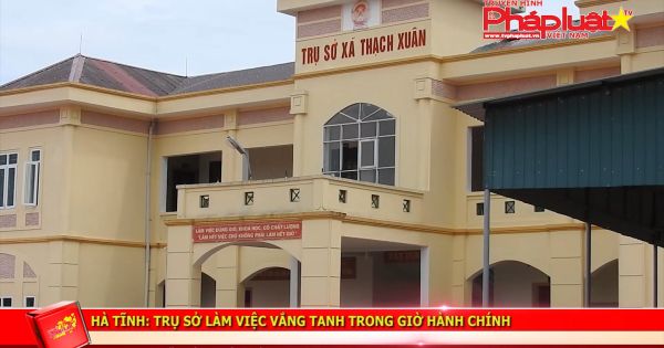 Hà Tĩnh: Trụ sở làm việc vắng tanh trong giờ hành chính