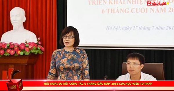 Hội nghị sơ kết công tác 6 tháng đầu năm 2018 của Học viện Tư pháp