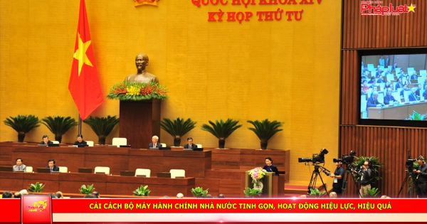 Cải cách bộ máy hành chính Nhà nước tinh gọn, hoạt động hiệu lực, hiệu quả