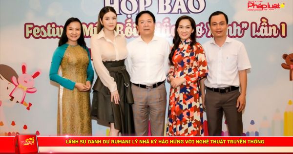 Lãnh sự danh dự Rumani Lý Nhã Kỳ hào hứng với nghệ thuật truyền thống