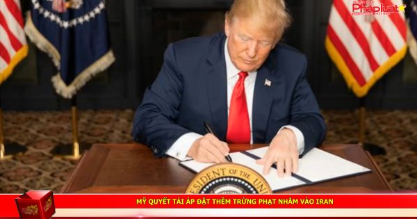Mỹ quyết tái áp đặt thêm trừng phạt nhằm vào Iran