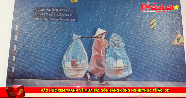 Háo hức xem tranh về mưa sài gòn bằng công nghệ thực tế ảo,3D