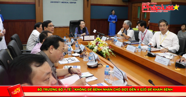 Bộ trưởng Bộ Y tế: “Không để bệnh nhân chờ đợi 4 giờ để khám bệnh”