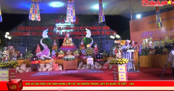 Đại lễ cầu siêu các anh hùng liệt sỹ tại nghĩa trang liệt sỹ Quốc tế Việt - Lào