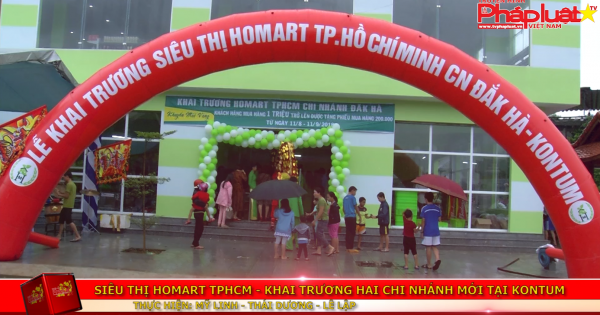 Siêu thị Homart TP.HCM khai trương hai chi nhánh tại KonTum