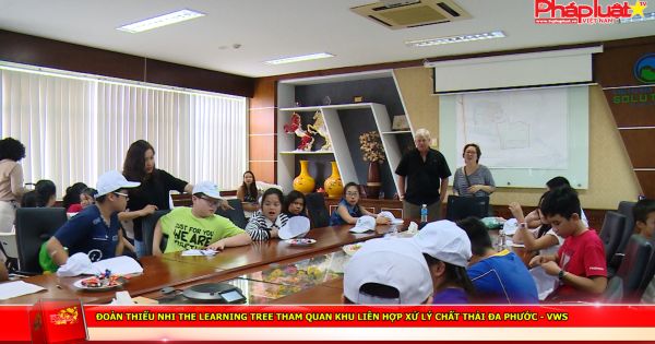 Đoàn thiếu nhi The Learning Tree tham quan Khu liên hợp xử lý chất thải Đa Phước - VWS
