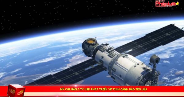 Mỹ chi gần 3 tỷ USD phát triển vệ tinh cảnh báo tên lửa