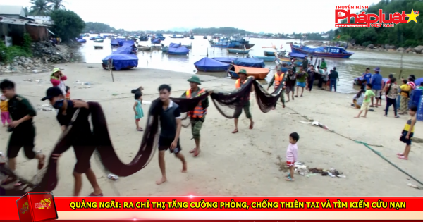 Quảng Ngãi: Ra chỉ thị tăng cường phòng, chống thiên tai và tìm kiếm cứu nạn