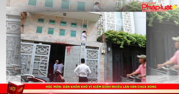 Hóc Môn: Dân khốn khổ vì kiểm định nhiều lần vẫn chưa xong