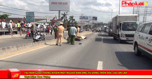 Tai nạn giao thông khiến một người đàn ông tử vong trên dốc cầu An Lập
