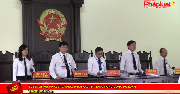 Tuyên án vụ vợ giết chồng, phân xác phi tang rúng động dư luận