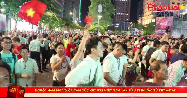 Người hâm mộ vỡ òa cảm xúc khi U23 việt nam lần đầu tiên vào tứ kết ASIAD
