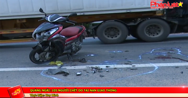 Quảng ngãi: 105 người chết do tai nạn giao thông