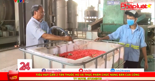 Tiêu hủy gần 2 tấn thuốc ho và thực phẩm chức năng bẩn của công ty Hotel Students