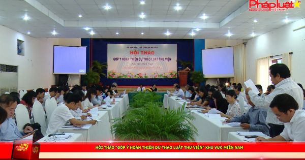 Hội thảo “Góp ý hoàn thiện dự thảo Luật Thư viện” Khu vực miền Nam