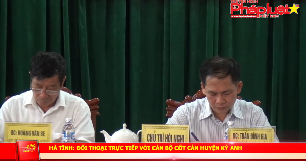HÀ TĨNH: ĐỐI THOẠI TRỰC TIẾP VỚI CÁN BỘ CỐT CÁN HUYỆN KỲ ANH