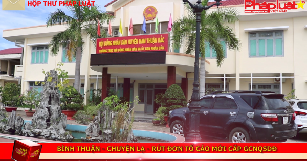 Bình Thuận - chuyện lạ rút đơn tố cáo mới cấp giấy chứng nhận QSDĐ.