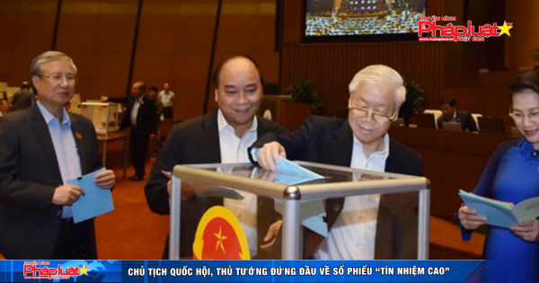 Chủ tịch Quốc hội, Thủ tướng đứng đầu về số phiếu “tín nhiệm cao”