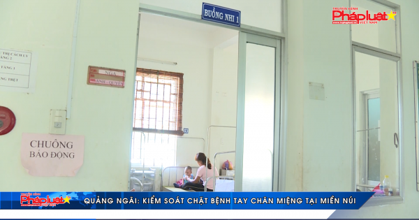 Quảng Ngãi: Kiểm soát chặt bệnh tay chân miệng tại miền núi