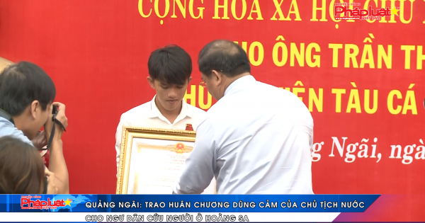 Quảng Ngãi: Trao Huân chương Dũng cảm cho ngư dân cứu người ở Hoàng Sa