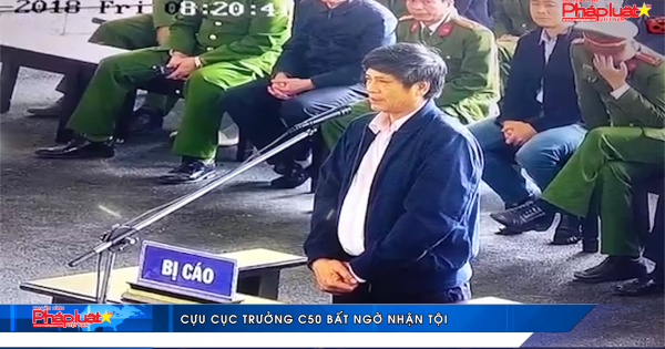 Cựu cục trưởng C50 bất ngờ nhận tội