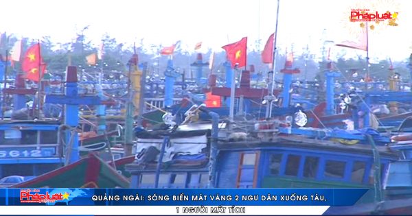 Quảng Ngãi: Sóng biển hất văng 2 ngư dân xuống tàu, 1 người mất tích