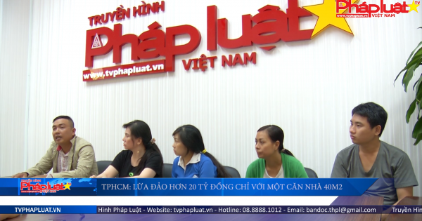 TP HCM lừa đảo hơn 20 tỷ đồng chỉ với một căn nhà 40m2