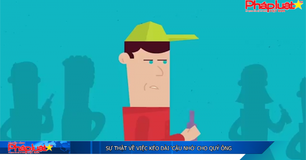 Sự thật về việc kéo dài ‘cậu nhỏ’ cho quý ông