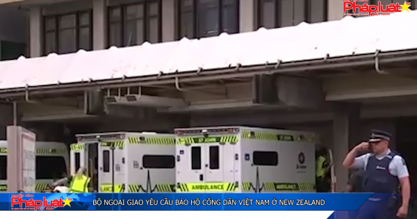 Bộ Ngoại giao yêu cầu bảo hộ công dân Việt Nam ở New Zealand