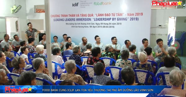 Food Bank cùng ICLIF lan tỏa yêu thương tại Mái ấm dưỡng lão Vinh Sơn