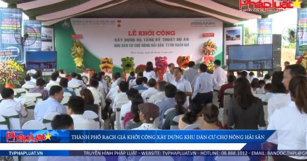 Thành phố Rạch Giá, khởi công xây dựng khu dân cư chợ Hải sản