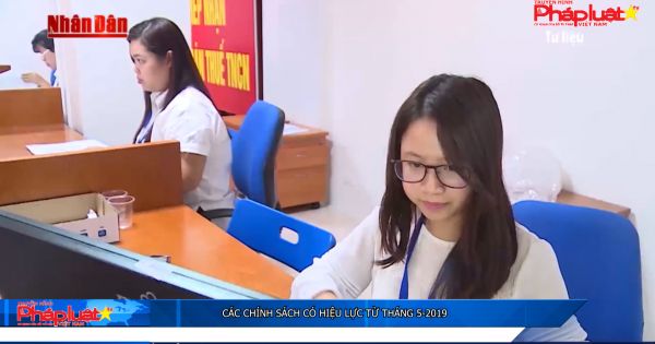Các chính sách có hiệu lực từ tháng 5/2019