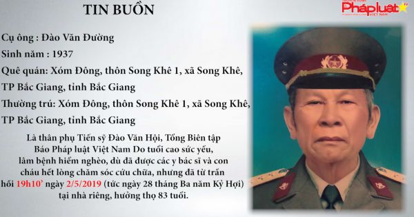 Tin buồn : Cụ ông Đào Văn Đường thân phụ Tiến sỹ Đào Văn Hội, Tổng Biên tập Báo Pháp luật Việt Nam từ trần
